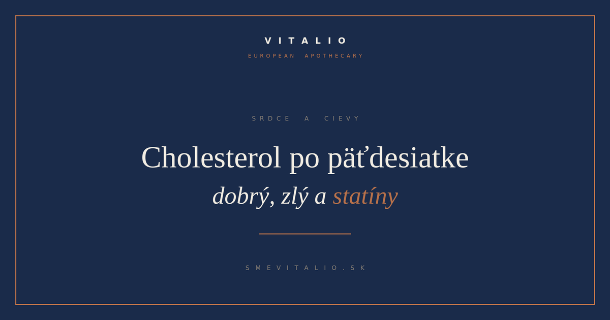 Cholesterol po päťdesiatke — VITALIO European Apothecary