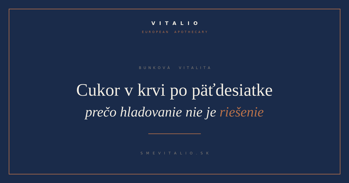 Cukor v krvi po päťdesiatke — VITALIO European Apothecary