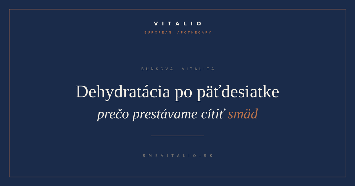 Dehydratácia po päťdesiatke — VITALIO European Apothecary