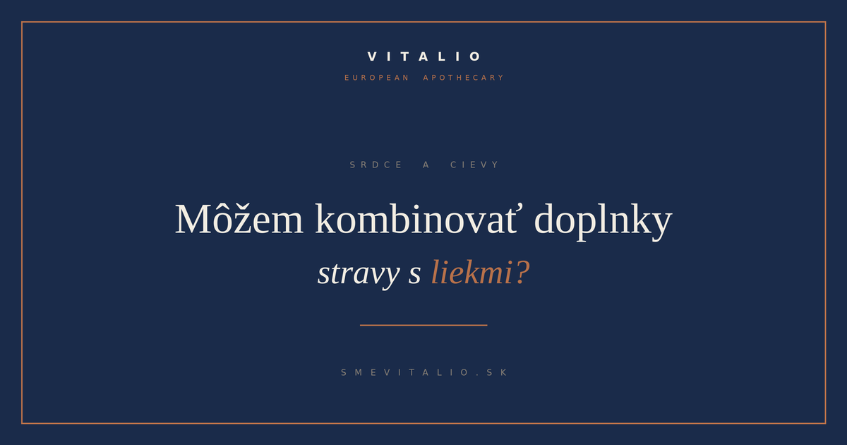 Môžem kombinovať doplnky stravy s liekmi — VITALIO European Apothecary
