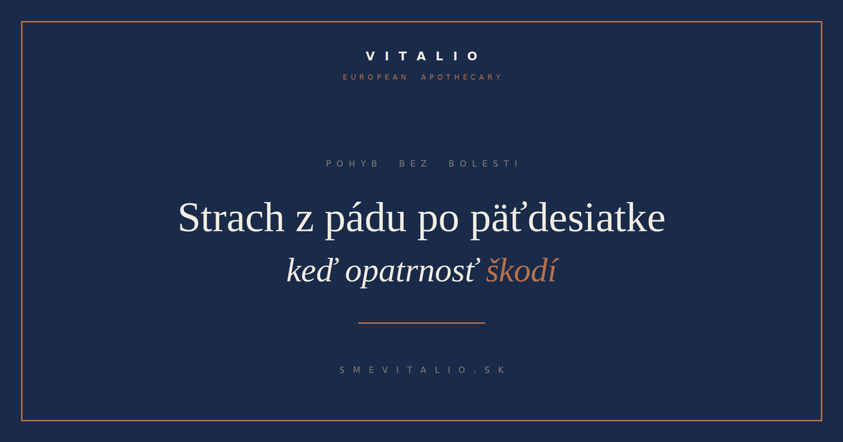 Strach z pádu po päťdesiatke — VITALIO European Apothecary