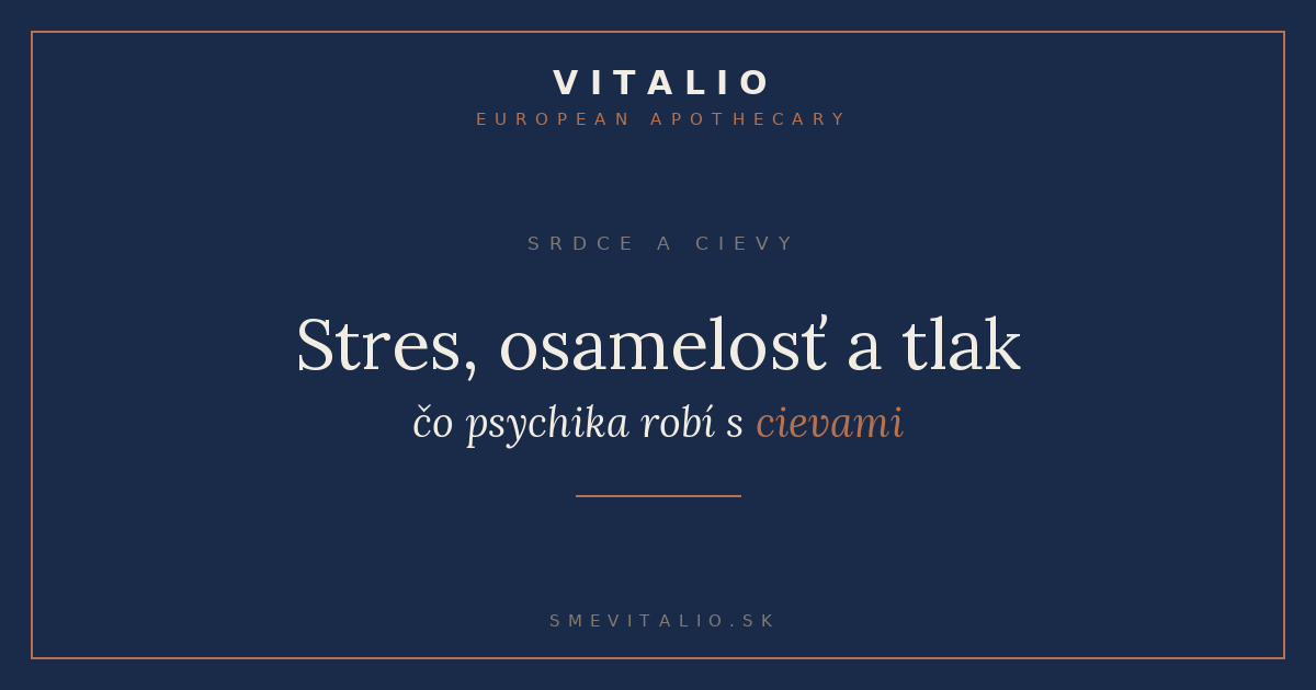 Titulná grafika článku Stres, osamelosť a krvný tlak od VITALIO European Apothecary, kategória Srdce a cievy