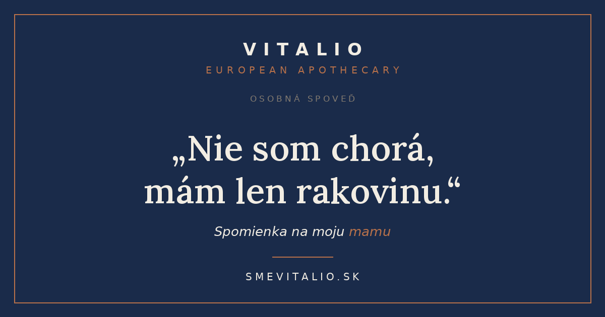 Nie som chorá, mám len rakovinu." na tmavomodrom pozadí — obálka osobnej spomienky na moju mamu, Sme Vitalio