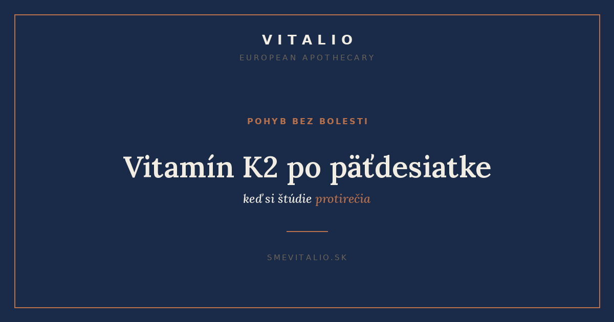 Vitamín K2 po päťdesiatke — VITALIO European Apothecary