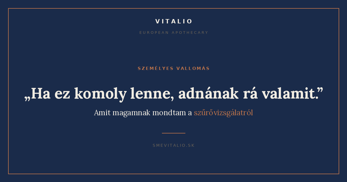 Ha ez komoly lenne adnanak ra valamit - amit magamnak mondtam a szurovizsgalatrol