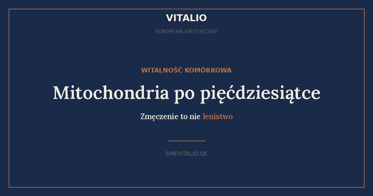 Mitochondria po pięćdziesiątce — VITALIO European Apothecary