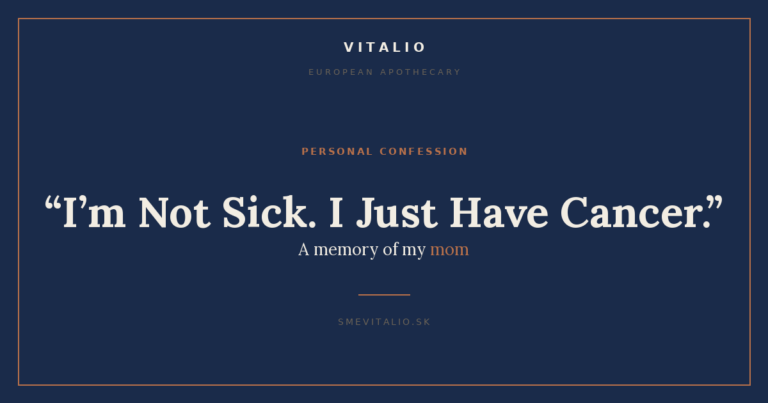I'm Not Sick, I Just Have Cancer - a memory of my mom