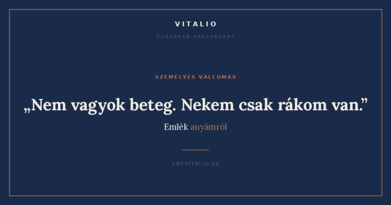 Nem vagyok beteg, nekem csak rakom van - emlek anyamrol