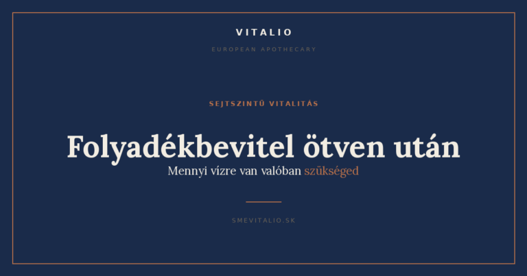 Folyadékbevitel ötven után: mennyi vízre van valóban szükséged