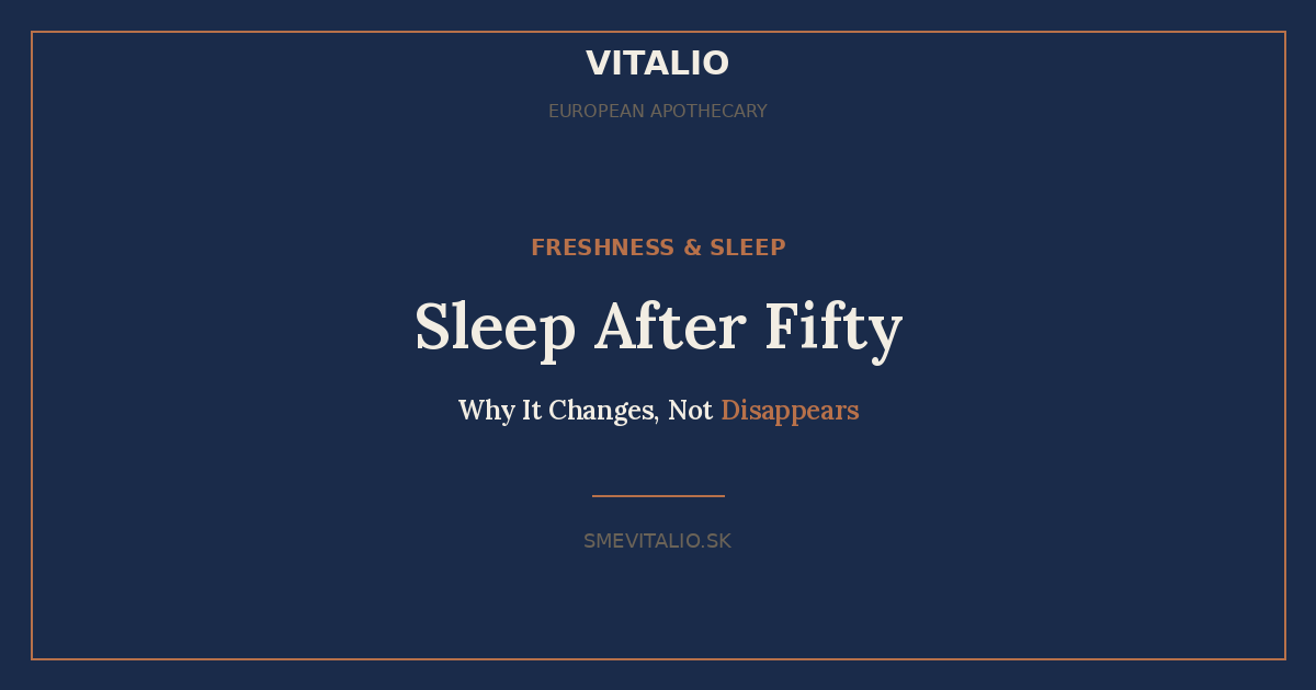 Why Sleep Changes After Fifty — VITALIO European Apothecary