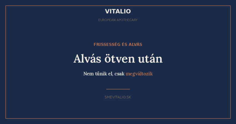 Miért változik meg az alvásunk ötven után — VITALIO European Apothecary