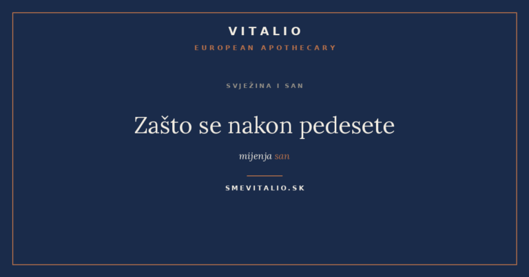 Zašto se nakon pedesete mijenja san — VITALIO European Apothecary