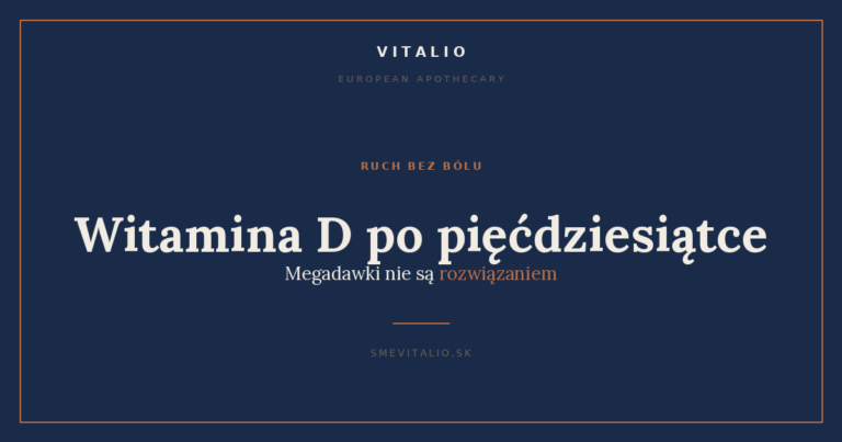 Witamina D po pięćdziesiątce: dlaczego megadawki nie są rozwiązaniem