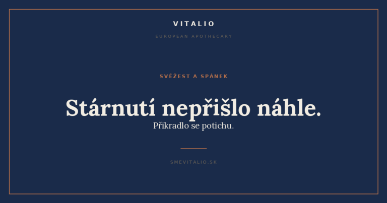Stárnutí nepřišlo náhle. Přikradlo se potichu.